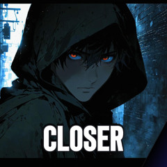 Closer
