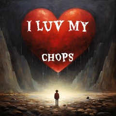 I LUV MY CHOPS - (Prod by BeatsbyA2x)