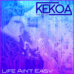 Kekoa the Artist - Life Aint Easy