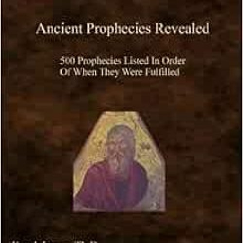 [Access] EBOOK EPUB KINDLE PDF Ancient Prophecies Revealed: 500 Prophecies Listed In