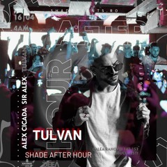 TULVAN @ Shade (Bucharest, Romania) [1 hour cut]