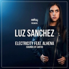 PREMIERE: Luz Sanchez Feat. Alhena - Electricity (Original Mix) [Sounds Of Earth]