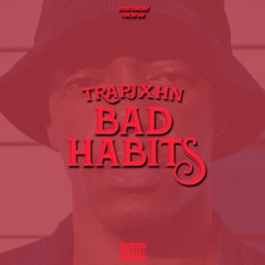 TRAPXHN - BAD HABITS
