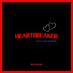 Heartbreaker (feat. Callum Drage)