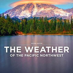 ACCESS PDF 📦 The Weather of the Pacific Northwest by  Cliff Mass [PDF EBOOK EPUB KIN