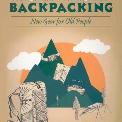✔ PDF ❤  FREE The Boomer's Guide to Lightweight Backpacking: New Gear