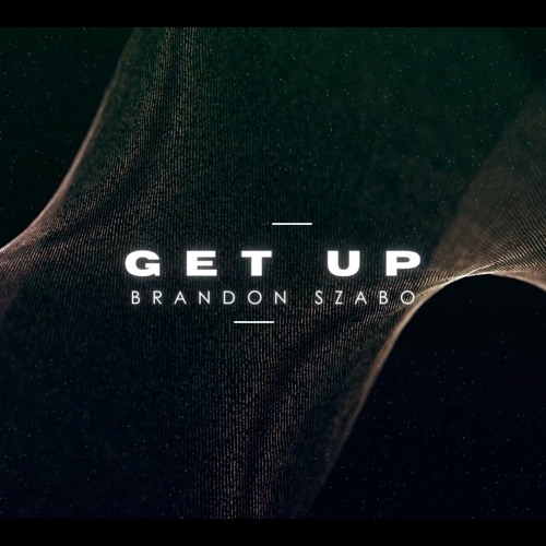 (You Gotta) Get Up | Brandon Szabo