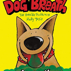 DOWNLOAD PDF 💗 Dog Breath: The Horrible Trouble with Hally Tosis by  Dav Pilkey &  D