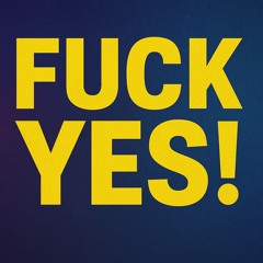FUCK YES!