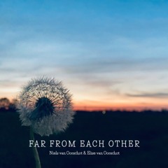 Far from Each Other (feat. Elise Van Oorschot)