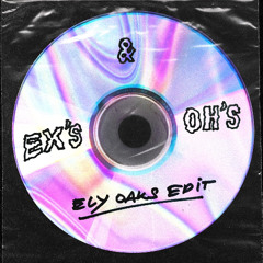 Ex's and Oh's (Ely Oaks Rave Version)