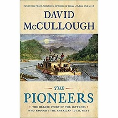 [eBook] ⚡️ DOWNLOAD The Pioneers The Heroic Story of the Settlers Who Brought the American Ideal