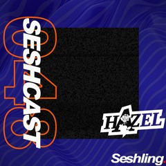 SESHCAST 048: Hazel