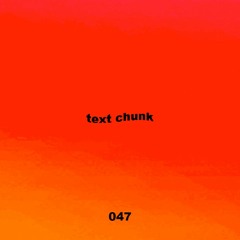 Untitled 909 Podcast 047: Text Chunk