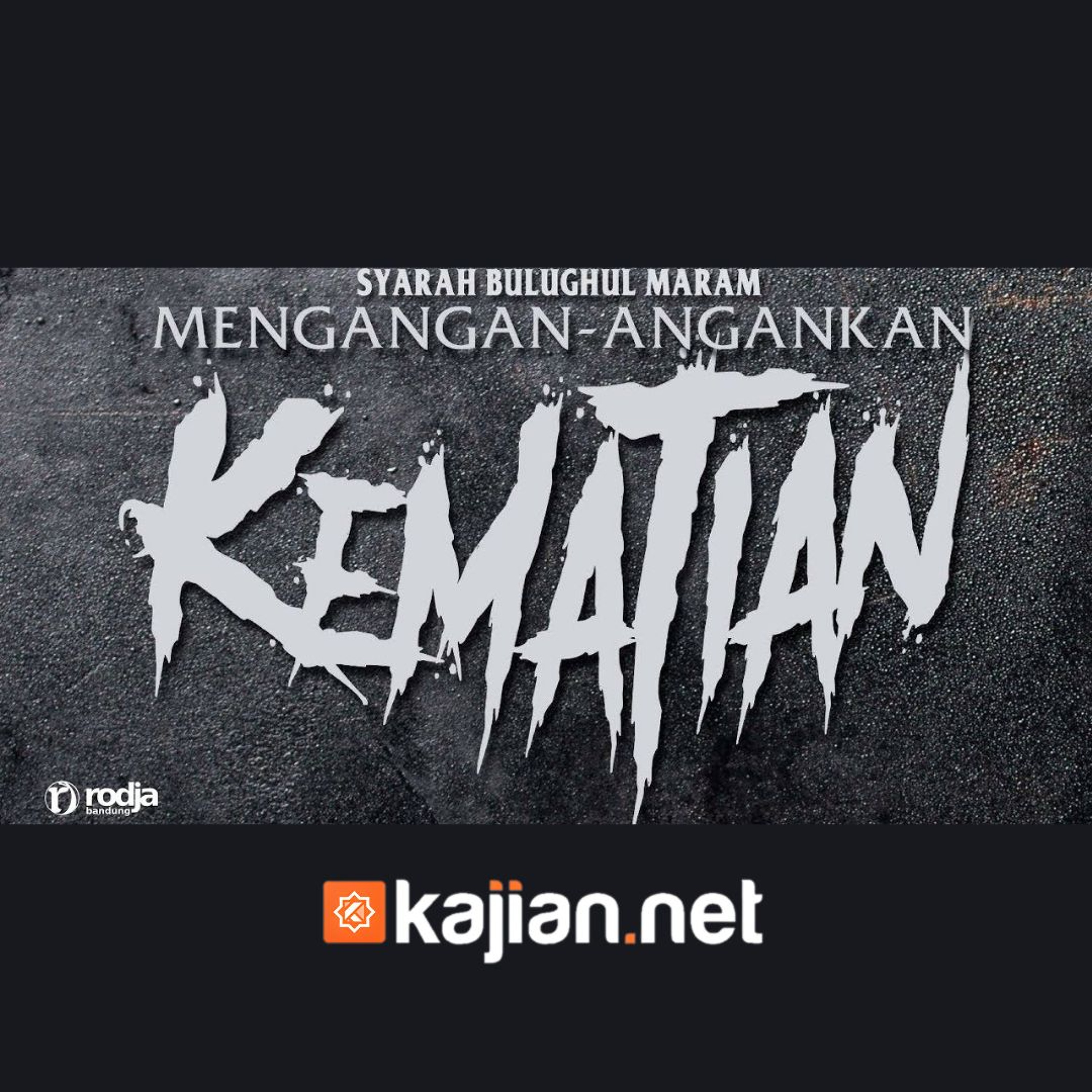 45. Kitab Jenazah_ Mengangan-Angankan Kematian #1 (Bulughul Maram) episode artwork
