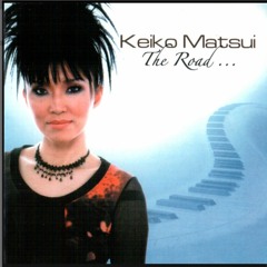 Keiko Matsui - The Road (original) HQ