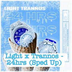Light x Trannos - 24hrs (Sped Up)
