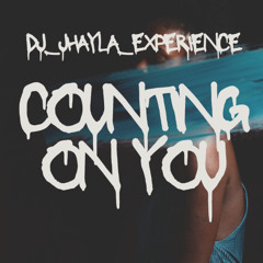 DJ Jhayla Experience - Counting On You