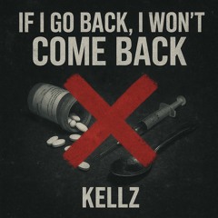 IF I GO BACK, I WON'T COMEBACK