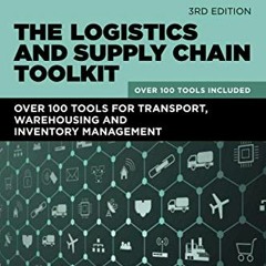 [PDF] ❤️ Read The Logistics and Supply Chain Toolkit: Over 100 Tools for Transport, Warehousing