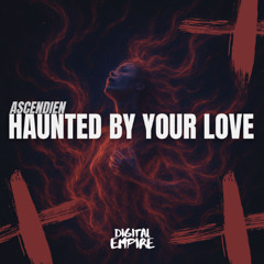 Ascendien - Haunted by your love [OUT NOW]