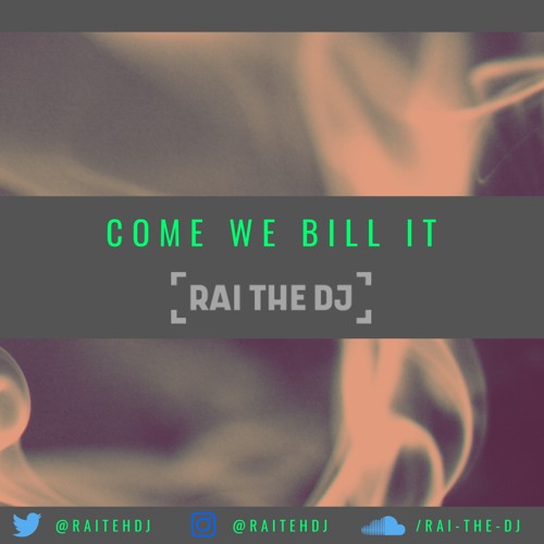 Come We Bill It - The #420 smoke and chill mix by @RaiTheDJ