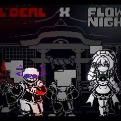 Lethal Deal X Flowering Night [Phase 1] - Something The Night