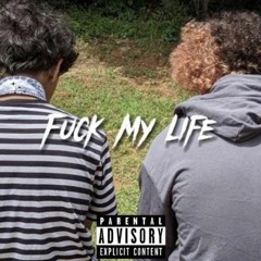 Fuck My Life w/ Sxdboynoah