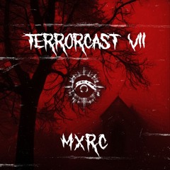 TERRORCAST - 07 - MXRC