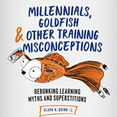 [Read] KINDLE 📄 Millennials, Goldfish & Other Training Misconceptions: Debunking Lea