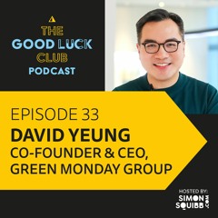 Episode 33 | David Yeung | Co-founder and CEO of Green Monday