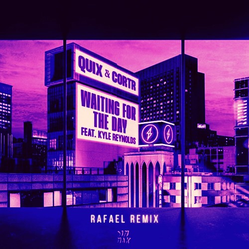 Quix & Cortr ft. Kyle Reynolds - Waiting For The Day (RAFAEL Remix)