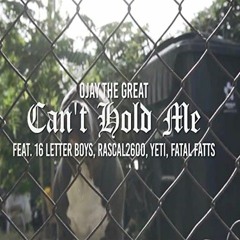 Ojay The Great - CAN'T HOLD ME (Feat. 16th Letter Boys)