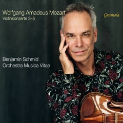 Benjamin Schmid & Orchestra Musica Vitae - Konzert für Violine & Orchester Nr. 3 G-Dur KV 216