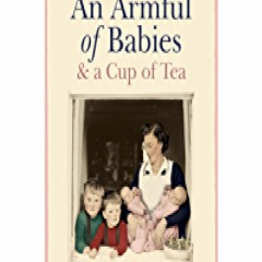 [PDF EPUB] DOWNLOAD An Armful of Babies and a Cup of Tea: Memoirs of a 1950s NHS Health