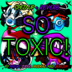 (sped up + reverb) SO TOXIC! - angst!, SUPXR, prodkaz, QKReign