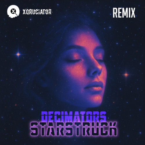 Decimators - Starstruck (Xqruciator remix)
