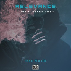 Cise & Relevance - ''I Don't Wanna Know'' (Official Audio)