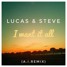 LUCAS & STEVE - I WANT IT ALL (A.I.REMIX)