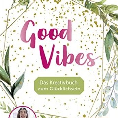Kim Lianne: Good Vibes: Das Kreativbuch zum Glücklichsein Ebook