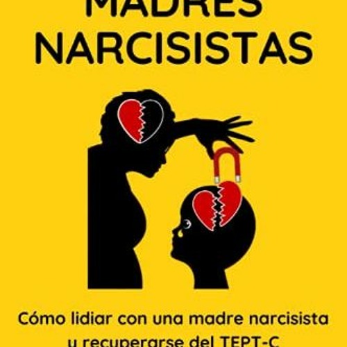 [Read] EPUB 💜 Madres Narcisistas: Cómo lidiar con una madre narcisista y recuperarse