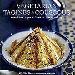[PDF] Read Vegetarian Tagines & Cous Cous: 60 delicious recipes for Moroccan one-pot cooking by Ghil