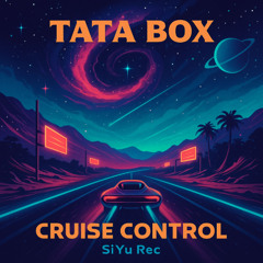 TATA Box - Cruise Control [SiYu Rec]