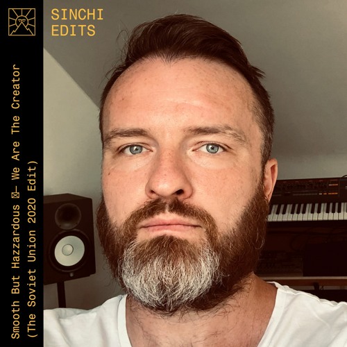 SINCHI EDITS 06  - Smooth But Hazzardous - We Are The Creator (The Soviet Union 2020 Vision)