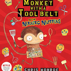 [READ] EPUB 💗 Monkey with a Tool Belt and the Maniac Muffins by  Chris Monroe &  Chr