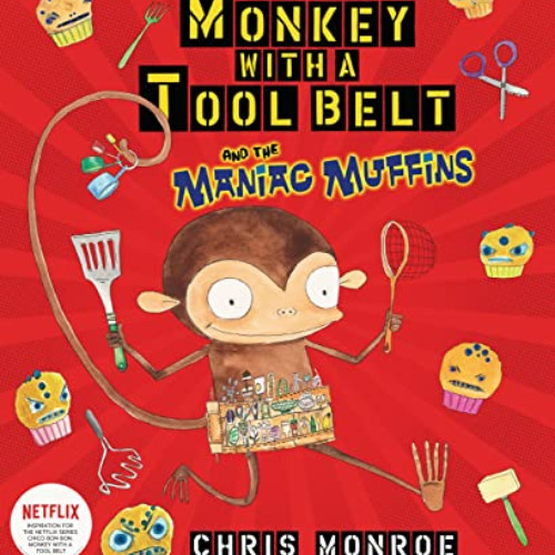 [ACCESS] EPUB 📰 Monkey with a Tool Belt and the Maniac Muffins by  Chris Monroe &  C