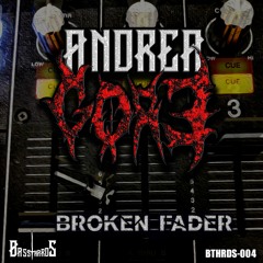 [BTHRD-004] Andrea Gore - Broken Fader