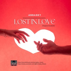 Annasky - Lost In Love (Original VocalEdit)