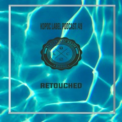 [KoPod049] Kopoc Label Podcast.049 - Retouched
