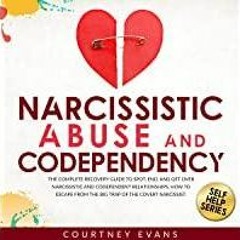 <Download>> Narcissistic Abuse and Codependency: The Complete Recovery Guide to Spot, End, and Get O